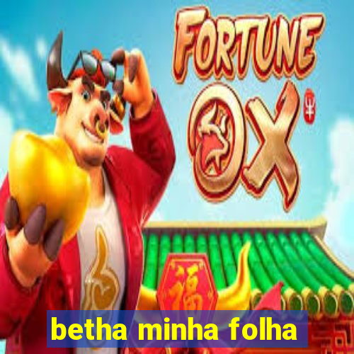 betha minha folha